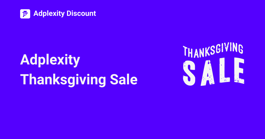 Adplexity Thanksgiving Sale